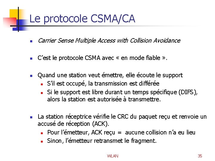 Le protocole CSMA/CA n Carrier Sense Multiple Access with Collision Avoidance n C’est le