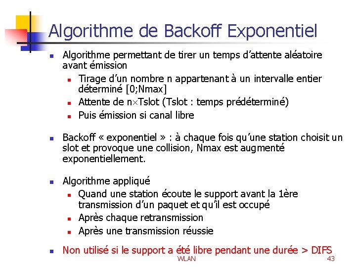 Algorithme de Backoff Exponentiel n n Algorithme permettant de tirer un temps d’attente aléatoire