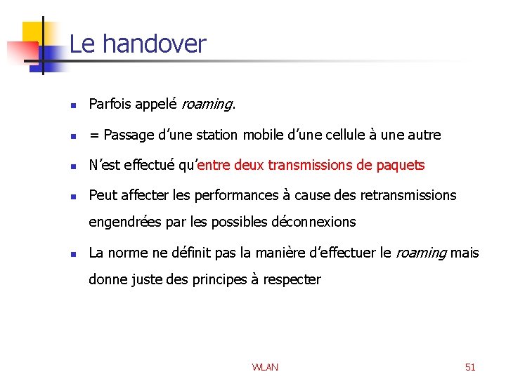 Le handover n Parfois appelé roaming. n = Passage d’une station mobile d’une cellule