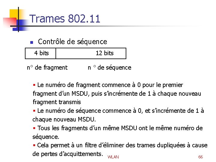Trames 802. 11 n Contrôle de séquence 4 bits n° de fragment 12 bits