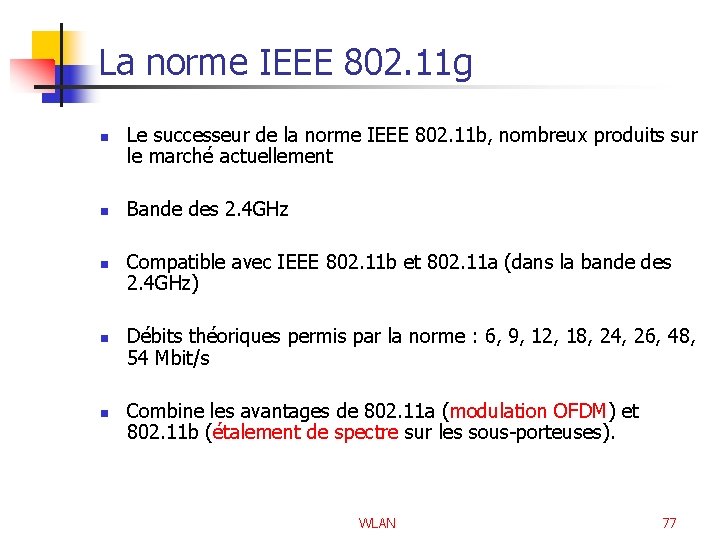 La norme IEEE 802. 11 g n n n Le successeur de la norme
