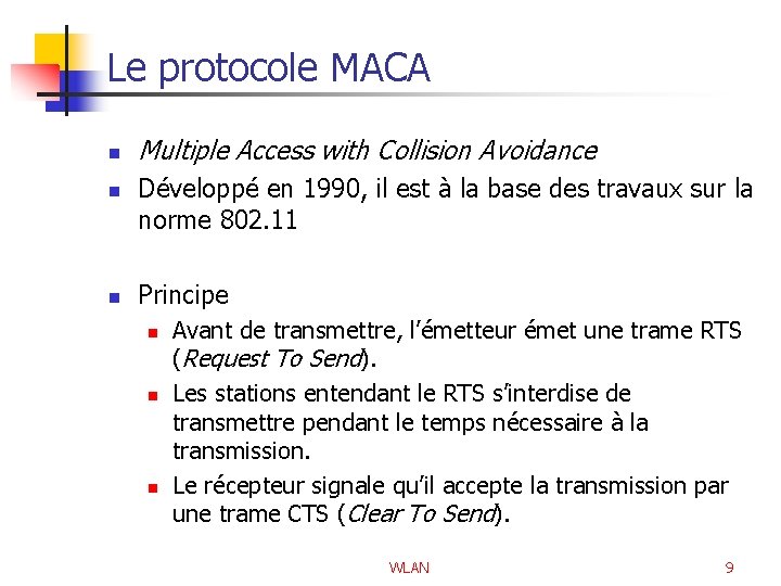 Le protocole MACA n n n Multiple Access with Collision Avoidance Développé en 1990,