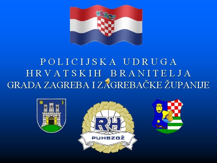 POLICIJSKA UDRUGA HRVATSKIH BRANITELJA GRADA ZAGREBA I ZAGREBAČKE ŽUPANIJE 