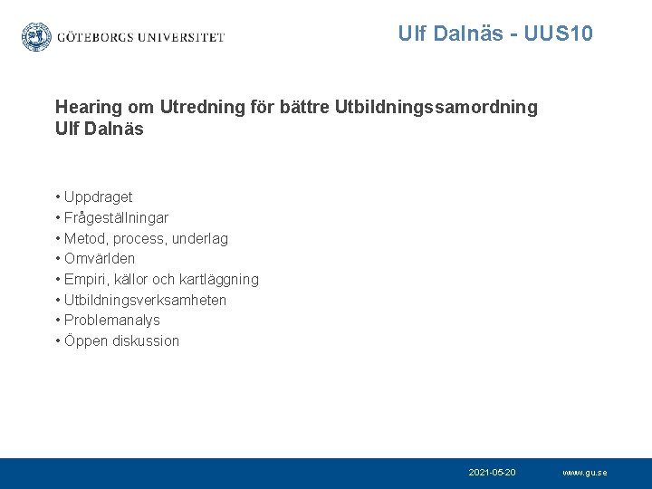 Ulf Dalnäs - UUS 10 Hearing om Utredning för bättre Utbildningssamordning Ulf Dalnäs •