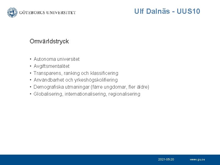 Ulf Dalnäs - UUS 10 Omvärldstryck • • • Autonoma universitet Avgiftsmentalitet Transparens, ranking