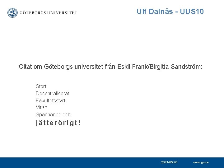 Ulf Dalnäs - UUS 10 Citat om Göteborgs universitet från Eskil Frank/Birgitta Sandström: Stort