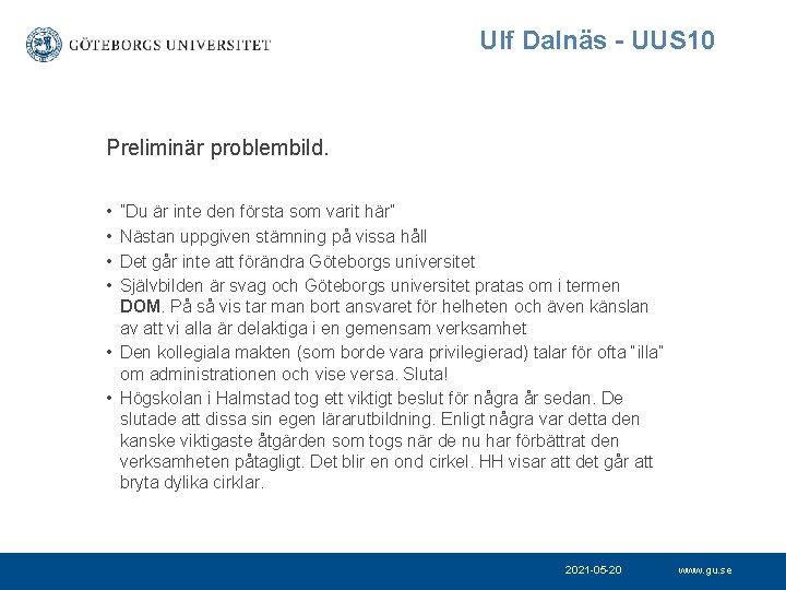 Ulf Dalnäs - UUS 10 Preliminär problembild. • • ”Du är inte den första