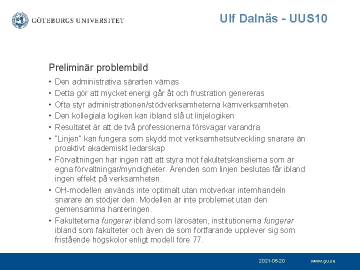 Ulf Dalnäs - UUS 10 Preliminär problembild • • • Den administrativa särarten värnas