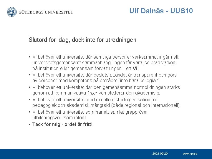Ulf Dalnäs - UUS 10 Slutord för idag, dock inte för utredningen • Vi