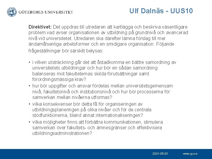 Ulf Dalnäs - UUS 10 Direktivet: Det uppdras till utredaren att kartlägga och beskriva