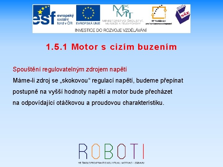 1. 5. 1 Motor s cizím buzením Spouštění regulovatelným zdrojem napětí Máme-li zdroj se