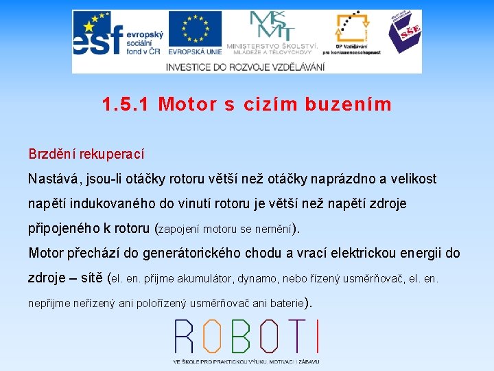 1. 5. 1 Motor s cizím buzením Brzdění rekuperací Nastává, jsou-li otáčky rotoru větší