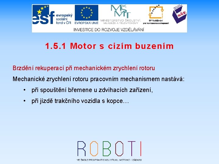 1. 5. 1 Motor s cizím buzením Brzdění rekuperací při mechanickém zrychlení rotoru Mechanické