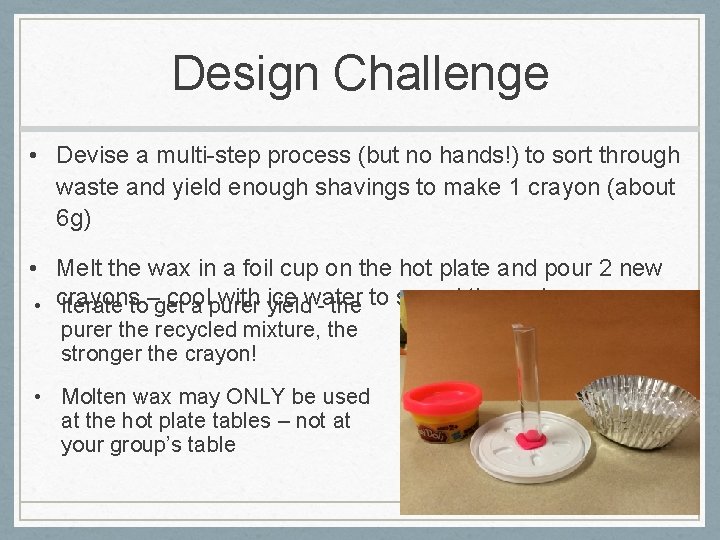 Design Challenge • Devise a multi-step process (but no hands!) to sort through waste