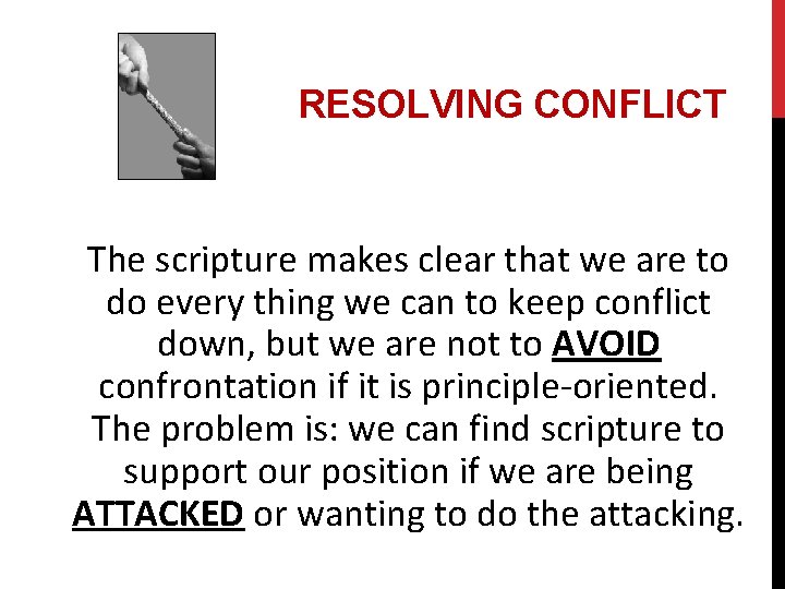 RESOLVING CONFLICT The scripture makes clear that we are to do every thing we