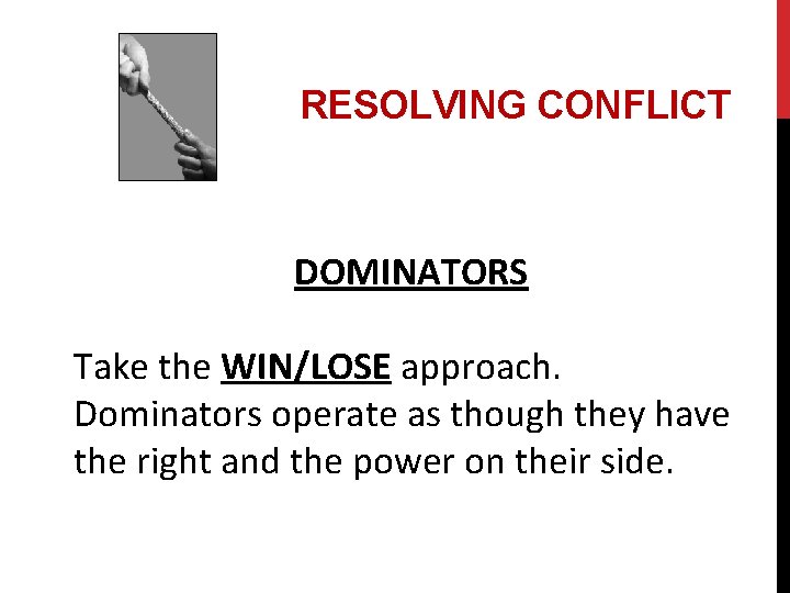 RESOLVING CONFLICT DOMINATORS Take the WIN/LOSE approach. Dominators operate as though they have the