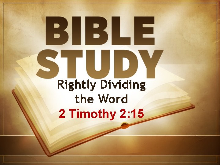 Rightly Dividing the Word 2 Timothy 2: 15 