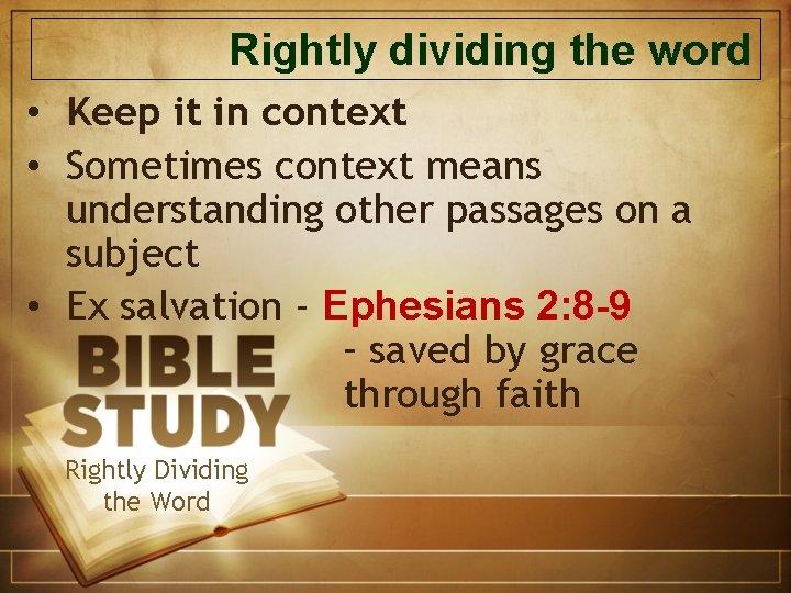 Rightly dividing the word • Keep it in context • Sometimes context means understanding