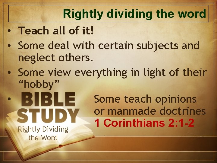 Rightly dividing the word • Teach all of it! • Some deal with certain
