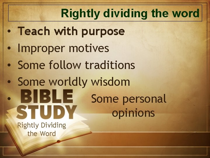 Rightly dividing the word • • • Teach with purpose Improper motives Some follow