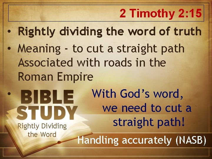 2 Timothy 2: 15 • Rightly dividing the word of truth • Meaning -
