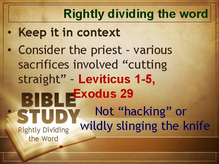 Rightly dividing the word • Keep it in context • Consider the priest –