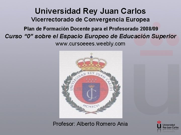 Universidad Rey Juan Carlos Vicerrectorado de Convergencia Europea Plan de Formación Docente para el