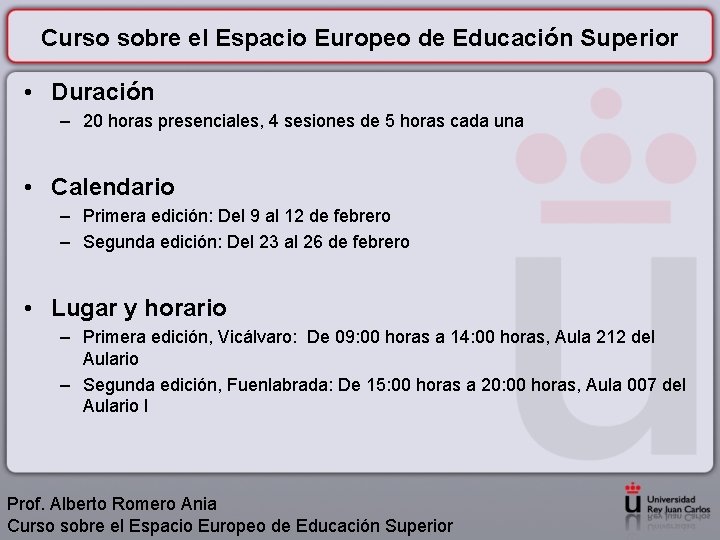 Curso sobre el Espacio Europeo de Educación Superior • Duración – 20 horas presenciales,