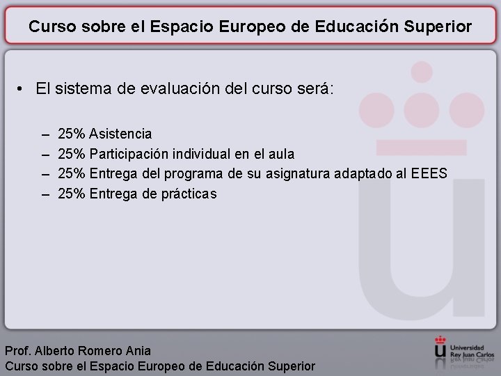 Curso sobre el Espacio Europeo de Educación Superior • El sistema de evaluación del