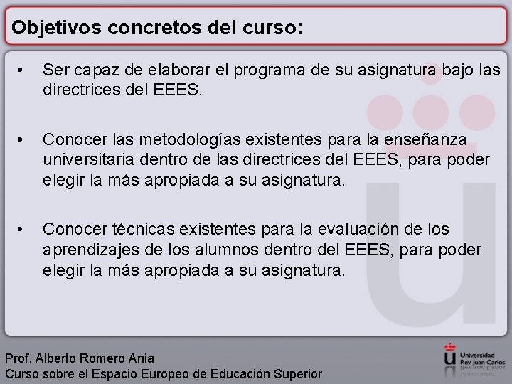 Objetivos concretos del curso: • Ser capaz de elaborar el programa de su asignatura