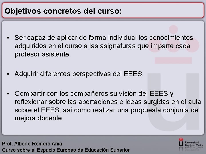 Objetivos concretos del curso: • Ser capaz de aplicar de forma individual los conocimientos