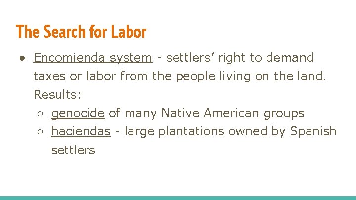 The Search for Labor ● Encomienda system - settlers’ right to demand taxes or