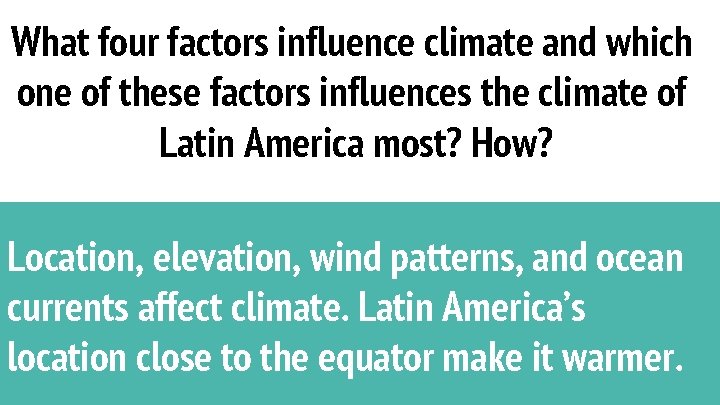 What four factors influence climate and which one of these factors influences the climate