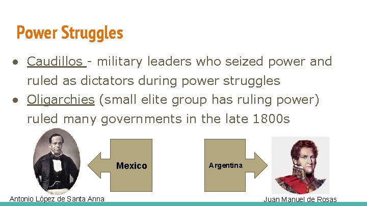 Power Struggles ● Caudillos - military leaders who seized power and ruled as dictators