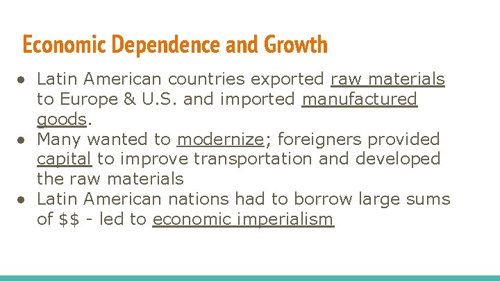 Economic Dependence and Growth ● Latin American countries exported raw materials to Europe &