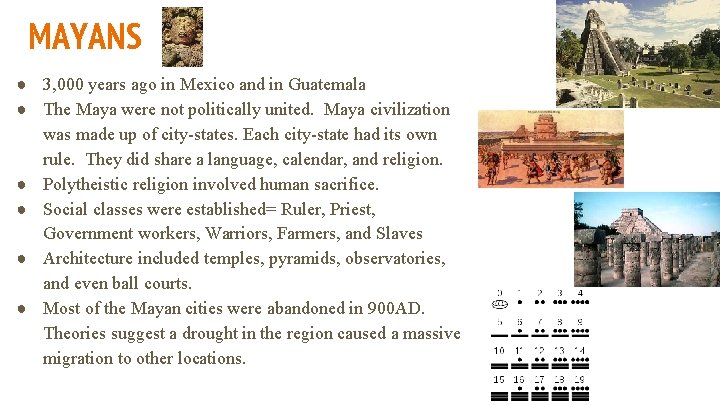 MAYANS ● 3, 000 years ago in Mexico and in Guatemala ● The Maya