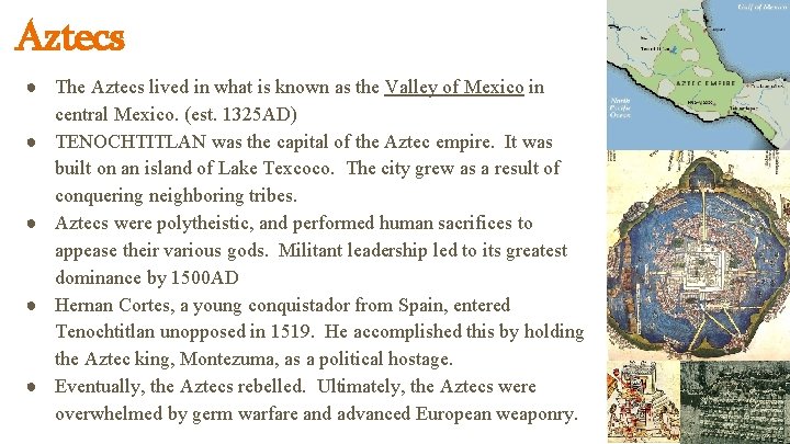 Aztecs ● The Aztecs lived in what is known as the Valley of Mexico