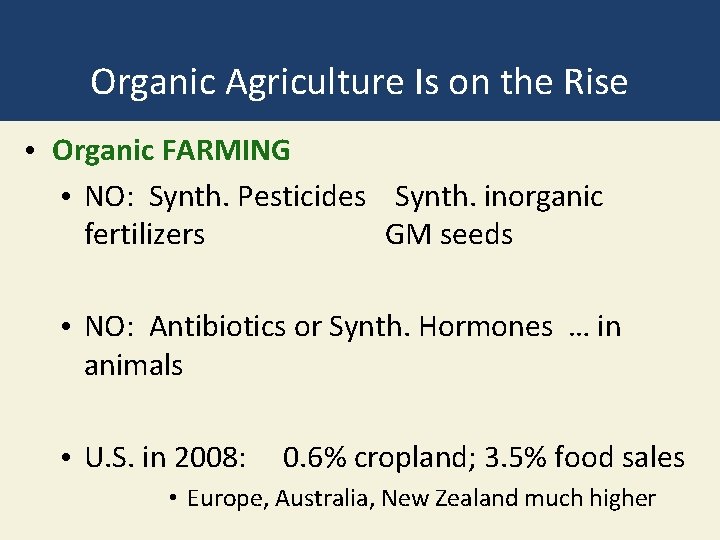 Organic Agriculture Is on the Rise • Organic FARMING • NO: Synth. Pesticides Synth.