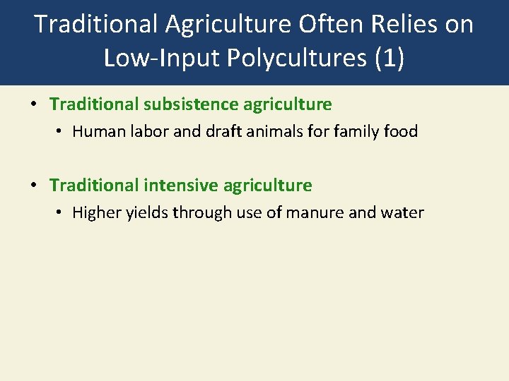 Traditional Agriculture Often Relies on Low-Input Polycultures (1) • Traditional subsistence agriculture • Human