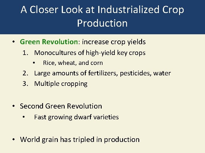 A Closer Look at Industrialized Crop Production • Green Revolution: increase crop yields 1.