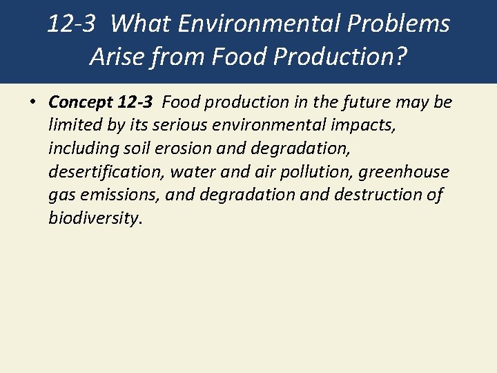 12 -3 What Environmental Problems Arise from Food Production? • Concept 12 -3 Food