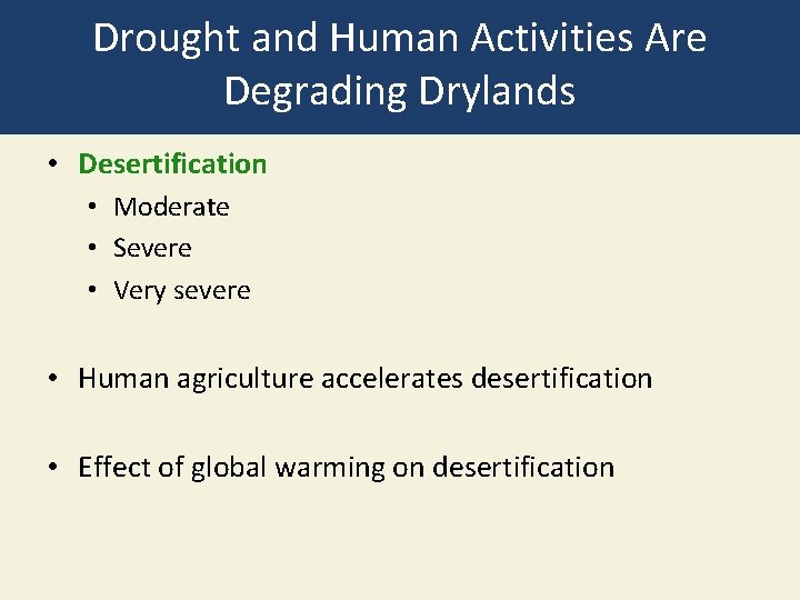 Drought and Human Activities Are Degrading Drylands • Desertification • Moderate • Severe •