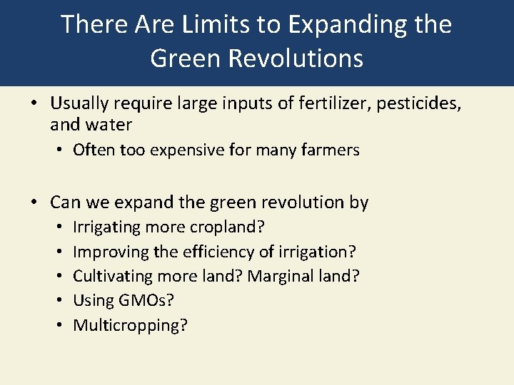 There Are Limits to Expanding the Green Revolutions • Usually require large inputs of