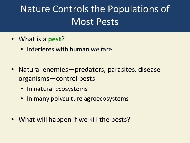 Nature Controls the Populations of Most Pests • What is a pest? • Interferes