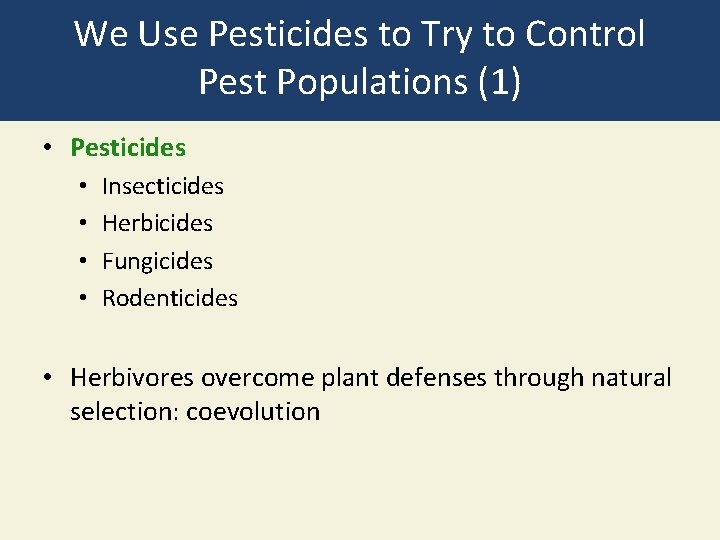 We Use Pesticides to Try to Control Pest Populations (1) • Pesticides • •