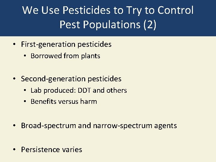 We Use Pesticides to Try to Control Pest Populations (2) • First-generation pesticides •