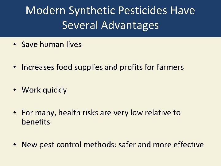 Modern Synthetic Pesticides Have Several Advantages • Save human lives • Increases food supplies