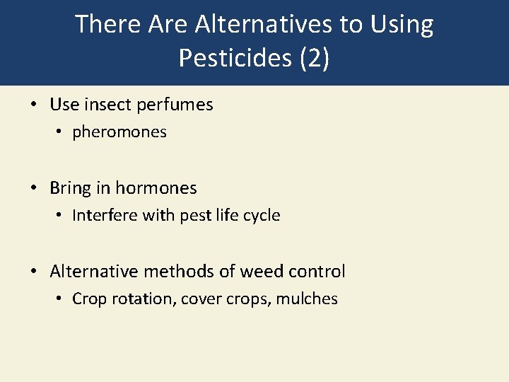 There Alternatives to Using Pesticides (2) • Use insect perfumes • pheromones • Bring