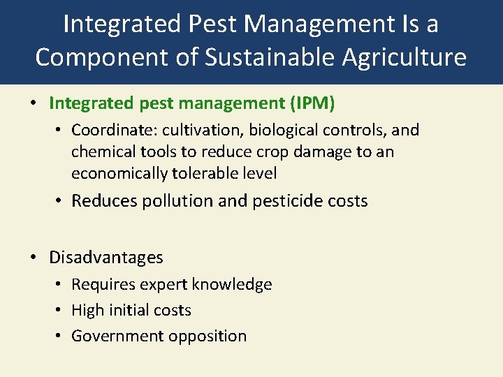 Integrated Pest Management Is a Component of Sustainable Agriculture • Integrated pest management (IPM)