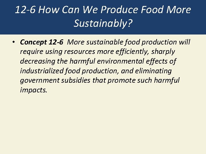 12 -6 How Can We Produce Food More Sustainably? • Concept 12 -6 More